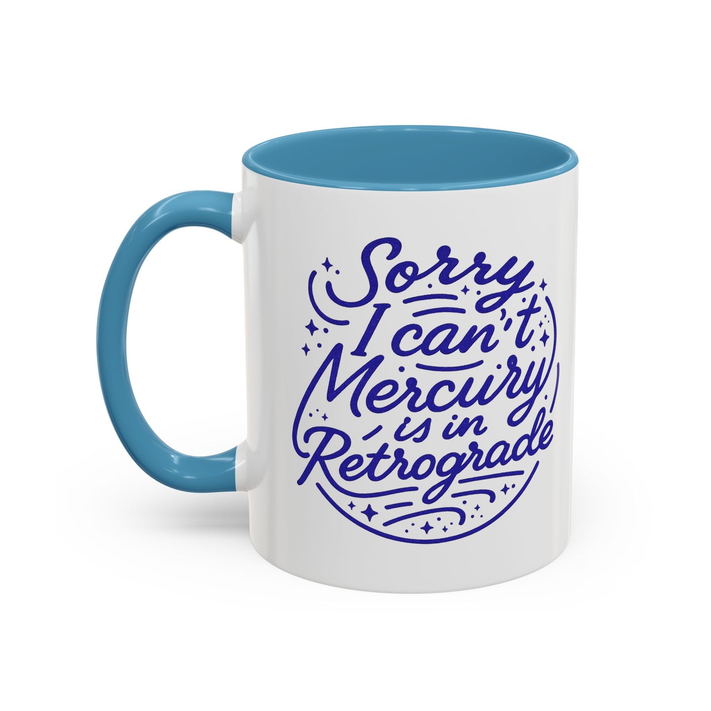 Sorry I Cant Mercury Is In Retrograde