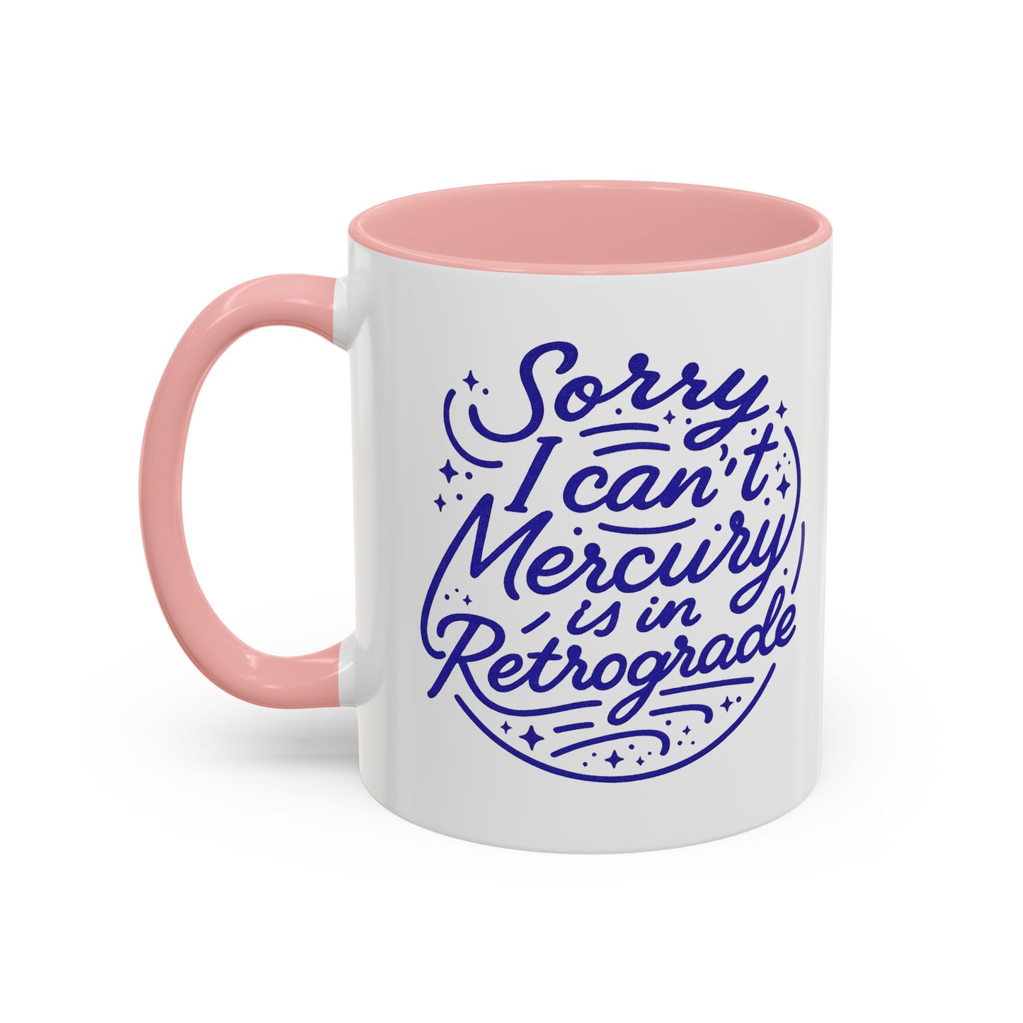 Sorry I Cant Mercury Is In Retrograde