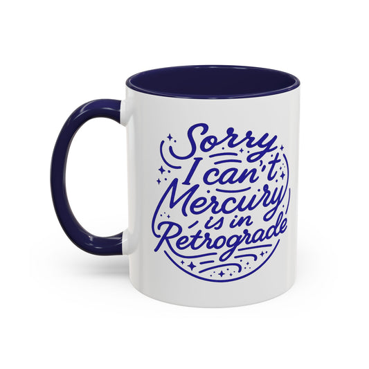 Sorry I Cant Mercury Is In Retrograde